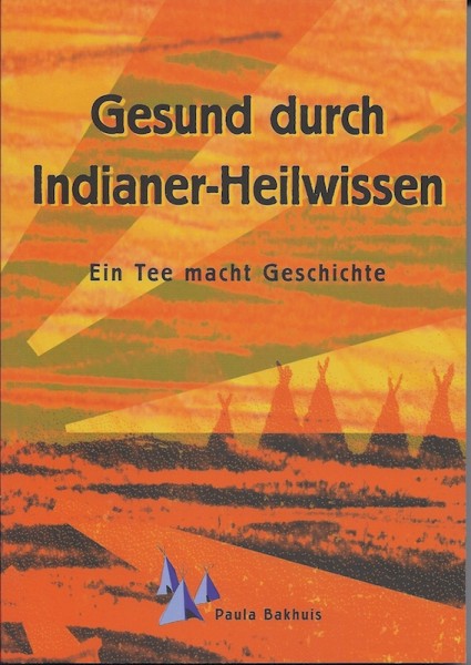 Gesund durch Indianer Heillwissen - Ein Tee macht Geschichte