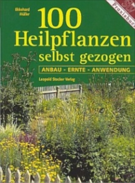 100 Heilpflanzen selbst gezogen