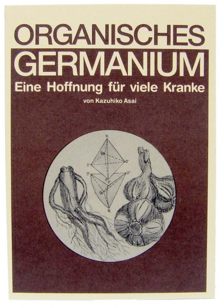Organisches Germanium - Eine Hoffnung für viele Kranke, Dr. Asai